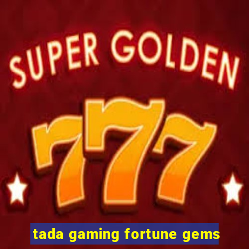 tada gaming fortune gems